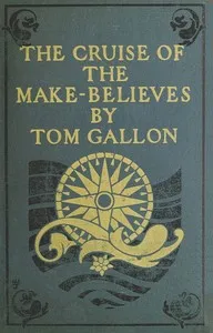 The Cruise of the Make-Believes — Tom Gallon cover