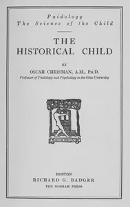 The Historical Child: Paidology; The Science of the Child — Oscar Chrisman cover