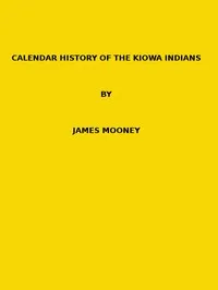 Calendar history of the Kiowa Indians. (1898 N 17 / 1895-1896 (pages 129-444)) — James Mooney cover
