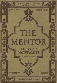 The Mentor: American Naturalists, Vol. 7, Num. 9, Serial No. 181, June 15, 1919 — Ernest Ingersoll cover