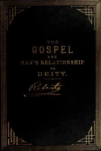 The Gospel: An Exposition of its First Principles: Revised and Enlarged Edition — B. H. (Brigham Henry) Roberts cover