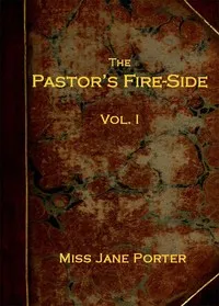 The Pastor's Fire-side Vol. 1 (of 4) — Jane Porter cover