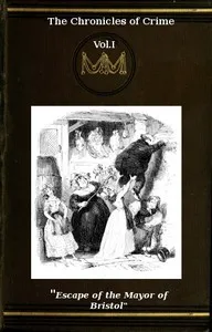 The Chronicles of Crime or The New Newgate Calendar. v. 1/2: being a series of memoirs and anecdotes of notorious characters who have outraged the laws of Great Britain from the earliest period to 1841. — Camden Pelham cover