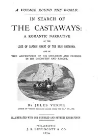 In Search of the Castaways: A Romantic Narrative of the Loss of Captain Grant of the Brig Britannia and of the Adventures of His Children and Friends in His Discovery and Rescue — Jules Verne cover