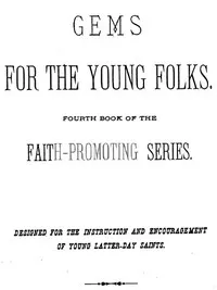 Gems for the Young Folks: Fourth Book of the Faith-Promoting Series. Designed for the Instruction and Encouragement of Young Latter-Day Saints. — Various cover