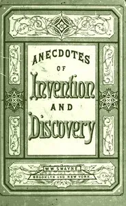 Invention and Discovery: Curious Facts and Characteristic Sketches — Anonymous cover