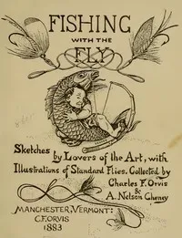 Fishing with the fly : $b sketches by lovers of the art, with illustrations of standard flies — Anonymous cover