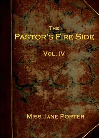 The Pastor's Fire-side Vol. 4 (of 4) — Jane Porter cover