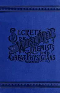 Secrets of Wise Men, Chemists and Great Physicians cover