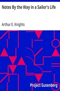 Notes By the Way in a Sailor's Life — Arthur E. Knights cover