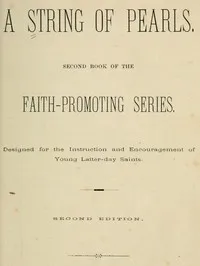 A String of Pearls: Second Book of the Faith-Promoting Series. Designed for the Instruction and Encouragement of Young Latter-day Saints — Various cover