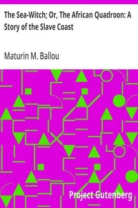 The Sea-Witch; Or, The African Quadroon: A Story of the Slave Coast — Maturin M. (Maturin Murray) Ballou cover