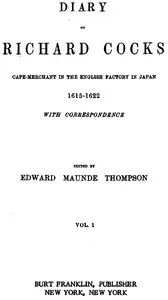 Diary of Richard Cocks, Volume 1: Cape-Merchant in the English Factory in Japan, 1615-1622, with Correspondence — Richard Cocks cover