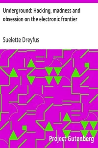 Underground: Hacking, madness and obsession on the electronic frontier — Suelette Dreyfus cover