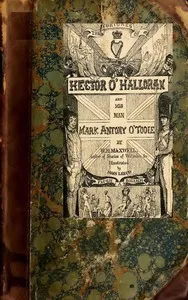 The Fortunes of Hector O'Halloran, and His Man, Mark Antony O'Toole — W. H. (William Hamilton) Maxwell cover