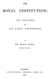 The Royal Institution: Its Founder and First Professors cover