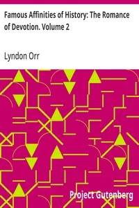 Famous Affinities of History: The Romance of Devotion. Volume 2 — Lyndon Orr cover
