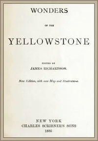 Wonders of the Yellowstone — James (Geologist) Richardson cover