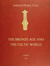 The Bronze Age and the Celtic World — Harold Peake cover