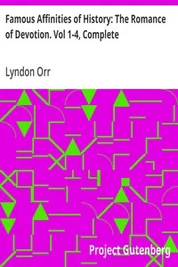 Famous Affinities of History: The Romance of Devotion. Vol 1-4, Complete — Lyndon Orr cover