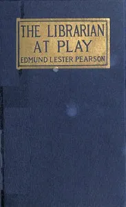 The librarian at play — Edmund Lester Pearson cover
