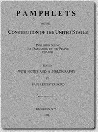 Pamphlets on the Constitution of the United States: Published During Its Discussion by the People 1787-1788 — Anonymous cover