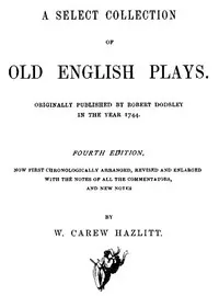 A Select Collection of Old English Plays, Volume 03 cover