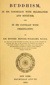 Buddhism, in Its Connexion with Brahmanism and Hinduism, and in Its Contrast with Christianity cover