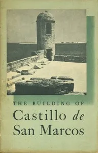 The Building of Castello de San Marcos: National Park Service Interpretive Series, History No. 1 — Albert C. Manucy cover