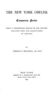 The New York Obelisk: Cleopatra's Needle: With a Preliminary Sketch of the History, Erection, Uses, and Signification of Obelisks — Charles E. Moldenke cover