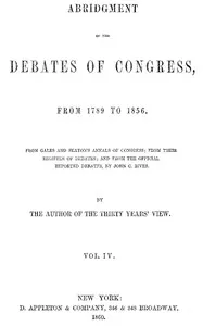 Abridgment of the Debates of Congress, from 1789 to 1856, Vol. 4 (of 16) — United States. Congress cover