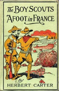 The Boy Scouts Afoot in France; or, With the Red Cross Corps at the Marne — Herbert, active 1909-1917 Carter cover
