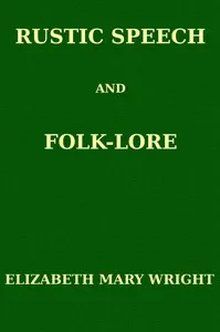 Rustic Speech and Folk-Lore — Elizabeth Mary Wright cover