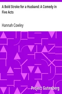 A Bold Stroke for a Husband: A Comedy in Five Acts — Hannah Cowley cover