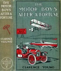 The Motor Boys After a Fortune; or, The Hut on Snake Island — Clarence Young cover