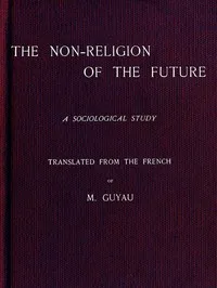 The Non-religion of the Future: A Sociological Study — Jean-Marie Guyau cover