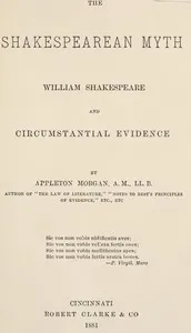 The Shakespearean Myth: William Shakespeare and Circumstantial Evidence cover