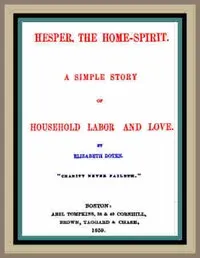 Hesper, the Home-Spirit: A simple story of household labor and love — Lizzie Doten cover