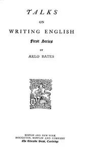 Talks on Writing English. First Series — Arlo Bates cover