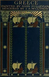Greece: Painted by John Fulleylove; described by J.A. McClymont — J. A. (James Alexander) M'Clymont cover