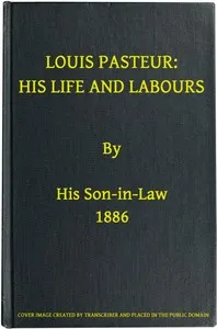 Louis Pasteur: His Life and Labours — René Vallery-Radot cover
