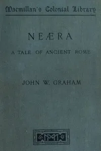 Neæra: A Tale of Ancient Rome — John W. (John William), active 1886-1887 Graham cover