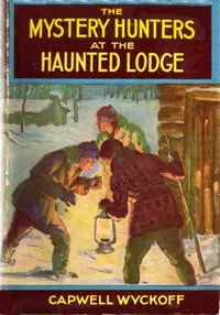 The Mystery Hunters at the Haunted Lodge — Capwell Wyckoff cover
