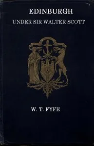 Edinburgh Under Sir Walter Scott — W. T. Fyfe cover