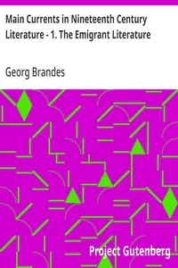 Main Currents in Nineteenth Century Literature - 1. The Emigrant Literature — Georg Brandes cover