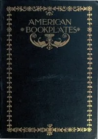 American Book-Plates: A Guide to Their Study with Examples — Charles Dexter Allen cover