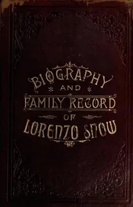 Biography and Family Record of Lorenzo Snow: One of the Twelve Apostles of the Church of Jesus Christ of Latter-day Saints — Eliza R. (Eliza Roxey) Snow cover