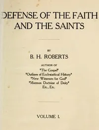 Defense of the Faith and the Saints (Volume 1 of 2) — B. H. (Brigham Henry) Roberts cover