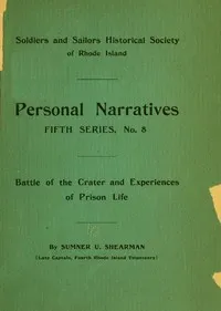 Battle of the Crater; and Experiences of Prison Life — Sumner U. (Sumner Upham) Shearman cover
