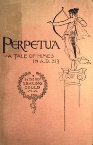 Perpetua. A Tale of Nimes in A.D. 213 — S. (Sabine) Baring-Gould cover